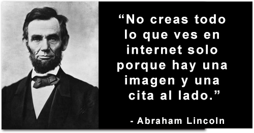Foto de Abraham Lincoln con &quot;No creas que todo lo que se lee en Internet solo porque hay una imagen con una cita&quot;.